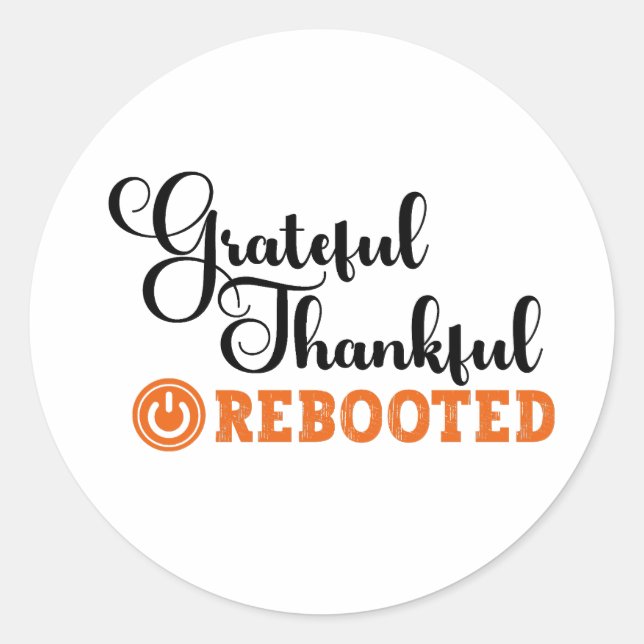 Grateful Thankful Rebooted - Information Tech  Classic Round Sticker (Front)