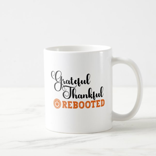 Grateful Thankful Rebooted - Information Tech  Coffee Mug (Right)
