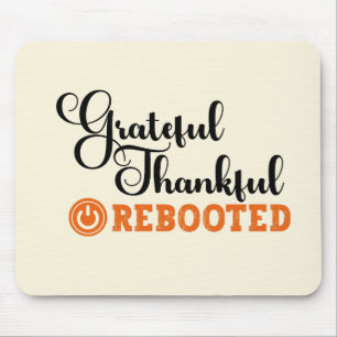 Grateful Thankful Rebooted - Information Tech  Mouse Pad