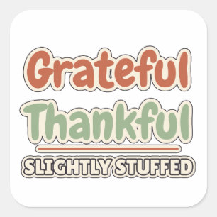 Grateful Thankful Slightly Stuffed Thanksgiving Square Sticker