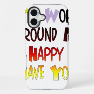 Grateful to Have You In My World with gratitude iPhone Case
