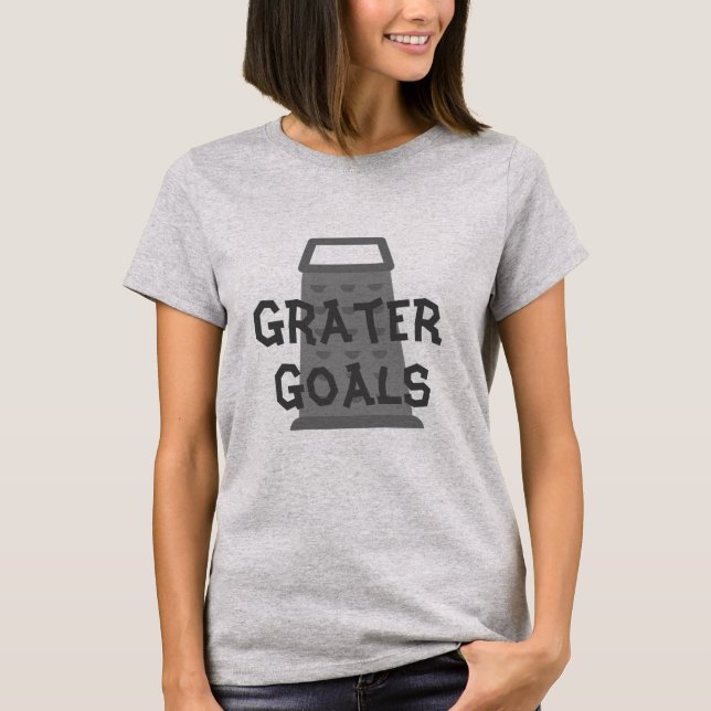 Grater Goals T-Shirt (Front)