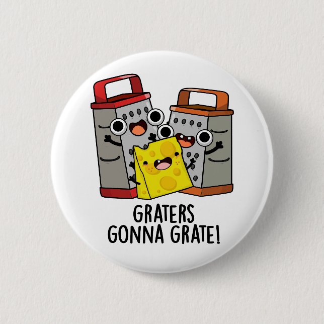 Graters Gonna Grate Funny Cheese Pun  6 Cm Round Badge (Front)