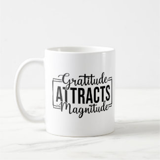 Gratitude Attracts Magnitude Custom  Coffee Mug
