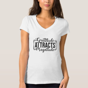 Gratitude Attracts Magnitude Quote T-Shirt