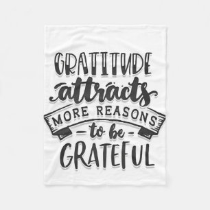 Gratitude Attracts More Reasons To Be Grateful Fleece Blanket