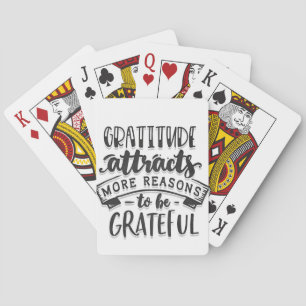 Gratitude Attracts More Reasons To Be Grateful Playing Cards