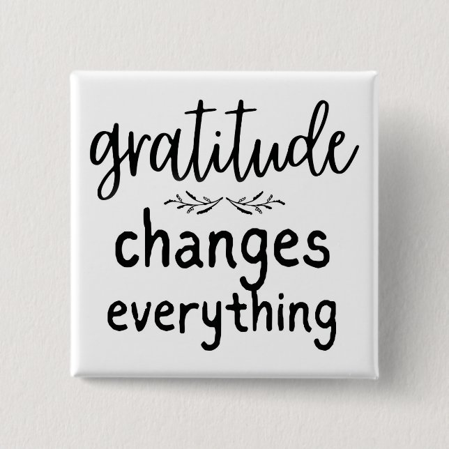 Gratitude Changes Everything 15 Cm Square Badge (Front)