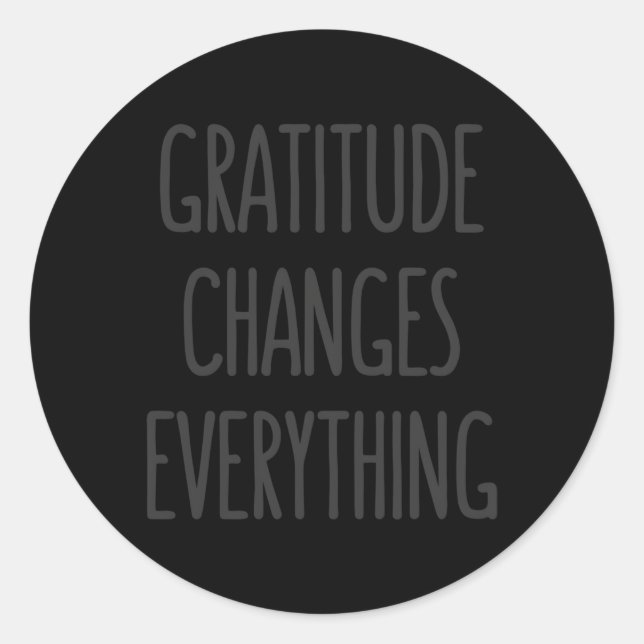 Gratitude Changes Everything Kindness Inspirationa Classic Round Sticker (Front)