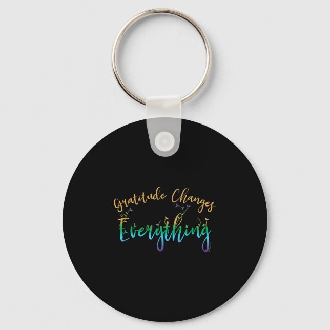 Gratitude Changes Everything Motivational Positive Key Ring (Front)