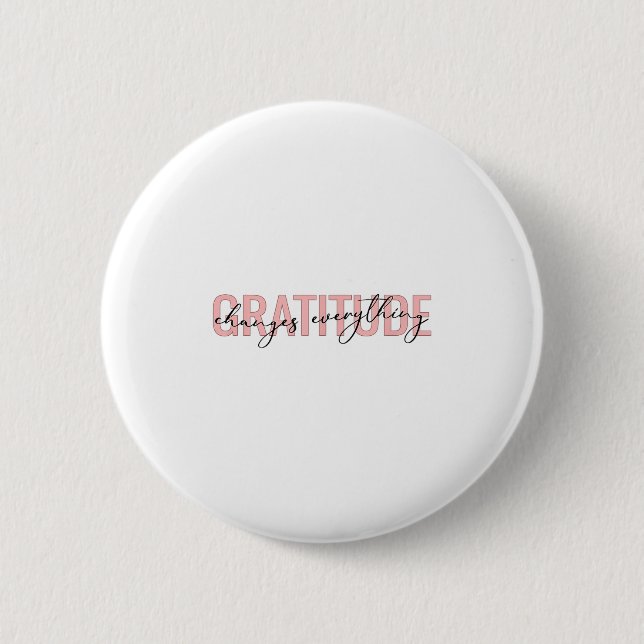 Gratitude Changes Everything Motivational Sitive M 6 Cm Round Badge (Front)