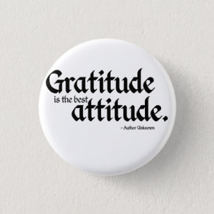  Gratitude is the best Attitude 3 Cm Round Badge