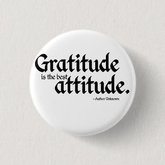 Gratitude is the best Attitude 3 Cm Round Badge