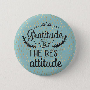 Gratitude is the Best Attitude 6 Cm Round Badge