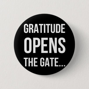 Gratitude Opens The Gate inspirational quote 6 Cm Round Badge