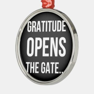 Gratitude Opens The Gate inspirational quote Metal Ornament