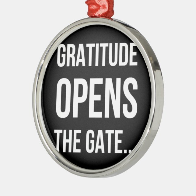 Gratitude Opens The Gate inspirational quote Metal Ornament (Left)