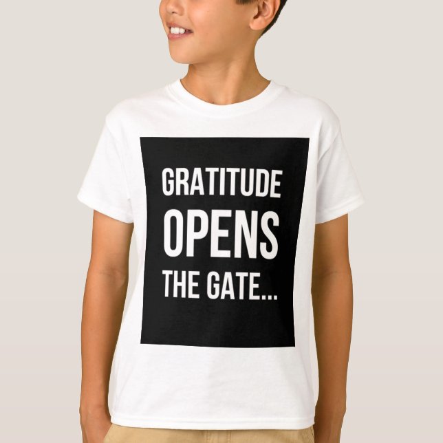 Gratitude Opens The Gate inspirational quote T-Shirt (Front)