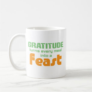 Gratitude Turns Every Meal Into A Feast Coffee Mug