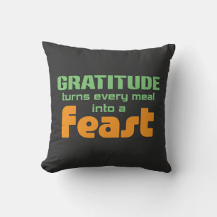 Gratitude Turns Every Meal Into A Feast Cushion