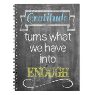 Gratitude turns what we have into enough notebook