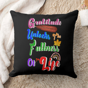 Gratitude Unlocks The Fullness Of Life Cushion