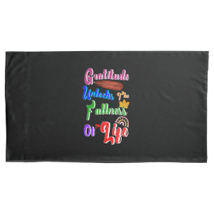 Gratitude Unlocks The Fullness Of Life Pillowcase