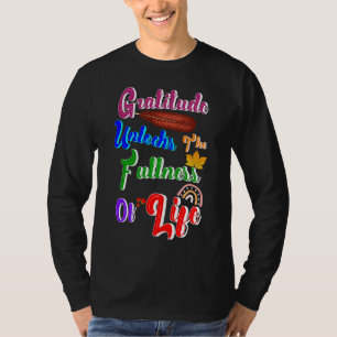 Gratitude Unlocks The Fullness Of Life T-Shirt