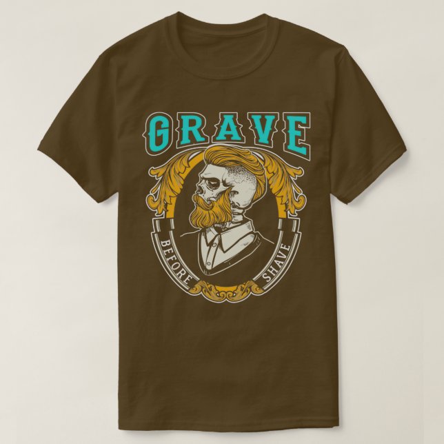 Grave Before Shave Bearded T-Shirt (Design Front)