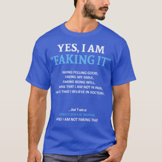 Graves Disease Awareness I Am Faking It In This Fa T-Shirt