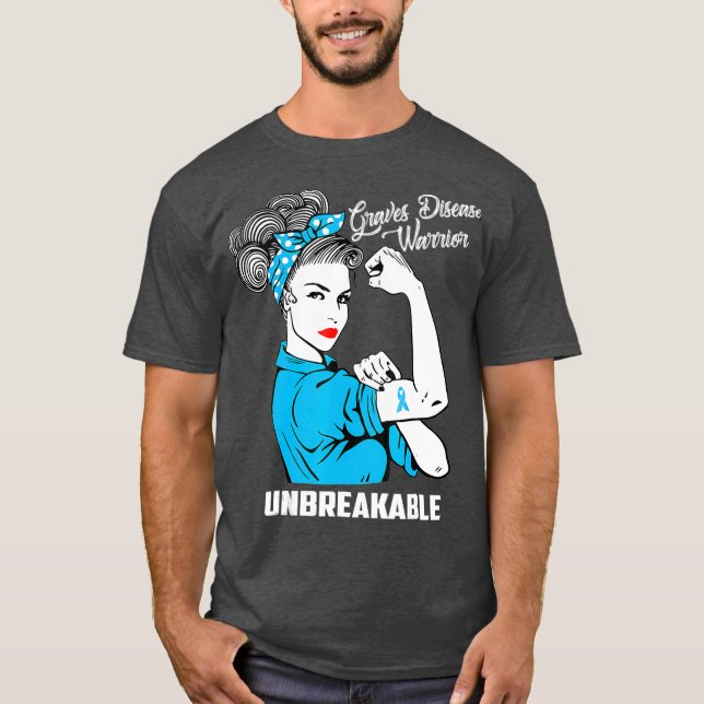 Graves Disease Warrior Unbreakable  Awareness T-Shirt (Front)