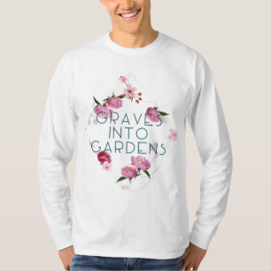 Graves Into Gardens Grave into Garden Scripture T-Shirt