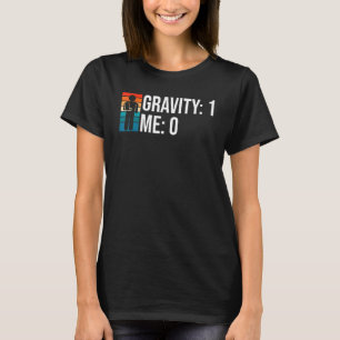 Gravity 1 Me 0 Arm Fracture 5 T-Shirt