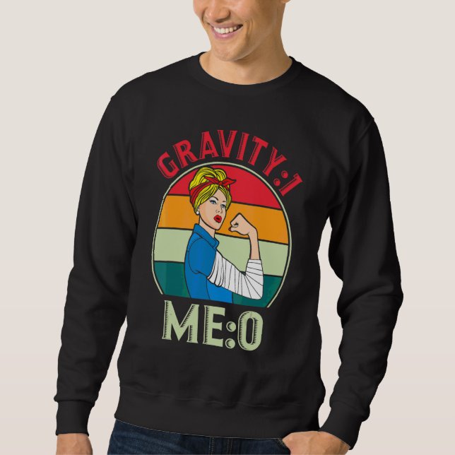 Gravity 1 Me 0  Arm Fracture 7 Sweatshirt (Front)