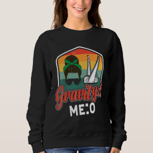 Gravity 1 Me 0 Arm Fracture 8 Sweatshirt
