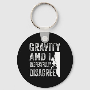 Gravity And I Respectfully Disagree Climber Rock C Key Ring