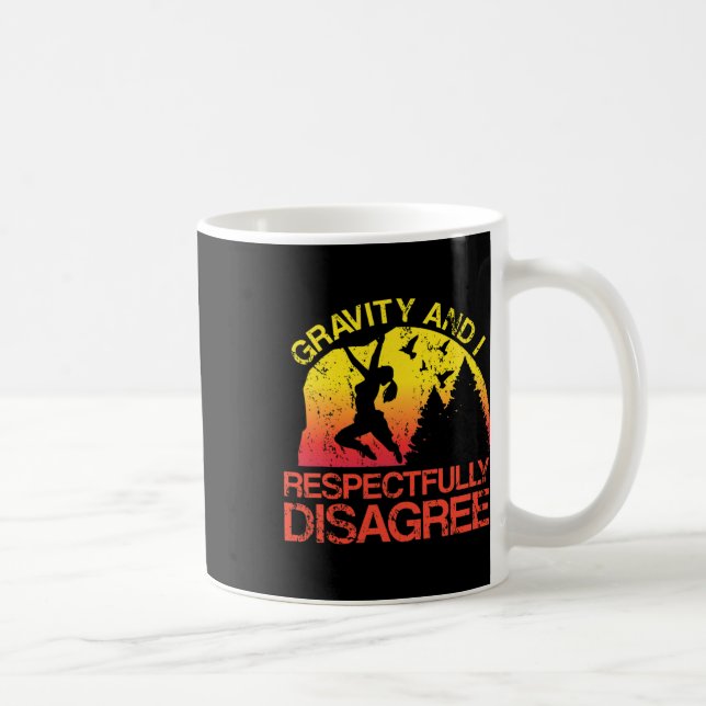 Gravity And I Respectfully Disagree Funny Rock Cli Coffee Mug (Right)