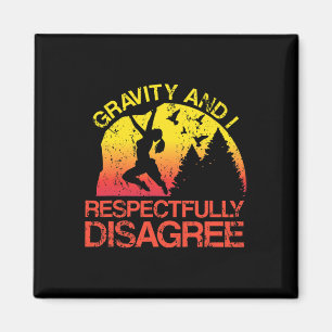 Gravity And I Respectfully Disagree Funny Rock Cli Magnet
