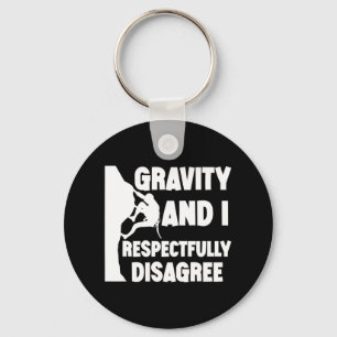 Gravity And I Respectfully Disagree   Key Ring