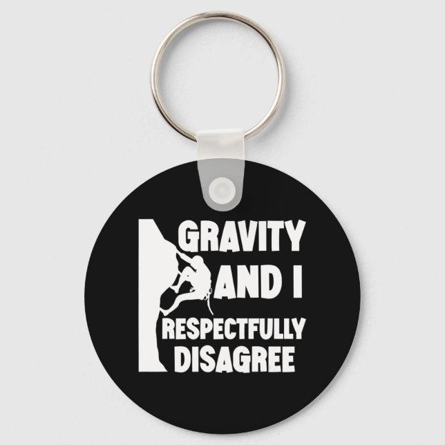 Gravity And I Respectfully Disagree   Key Ring (Front)