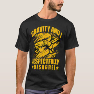 Gravity and I respectfully disagree Parkour T-Shirt
