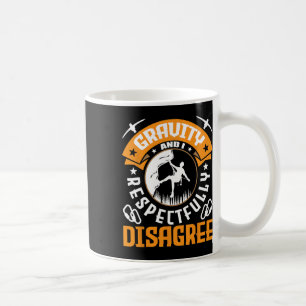 Gravity And I Respectfully Disagree Rock Climber A Coffee Mug