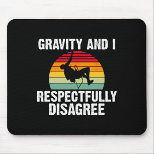 Gravity And I Respectfully Disagree Tree Rock Clim Mouse Pad