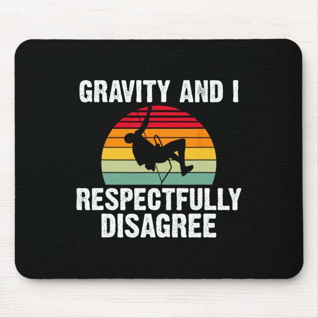 Gravity And I Respectfully Disagree Tree Rock Clim Mouse Pad (Front)