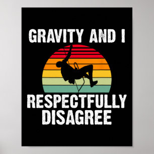 Gravity And I Respectfully Disagree Tree Rock Clim Poster