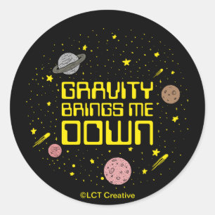 Gravity Brings Me Down Classic Round Sticker