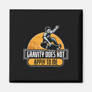 Gravity Does Not Apply To Me Cool Skateboard Magnet