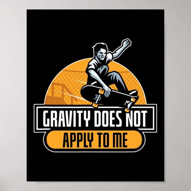 Gravity Does Not Apply To Me Cool Skateboard  Poster (Front)