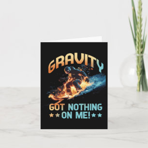 Gravity Got Nothing No Me Card