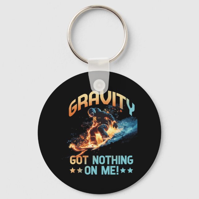 Gravity Got Nothing No Me  Key Ring (Front)